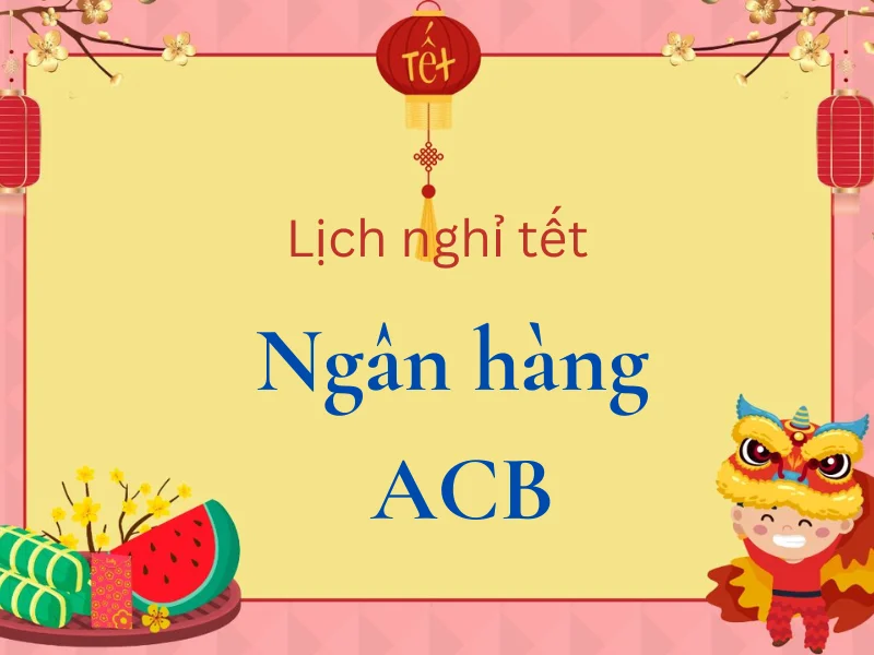 Lịch nghỉ tết ACB