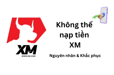 Nguyên nhân không thể nạp tiền XM & cách giải quyết