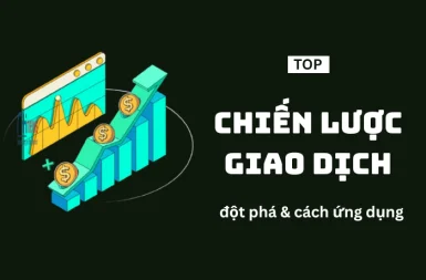 Khám phá 6 chiến lược giao dịch đột phá và cách ứng dụng hiệu quả