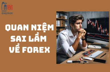 7 Lầm Tưởng Phổ Biến Khi Bắt Đầu Với Forex – Bạn Có Đang Mắc Phải?