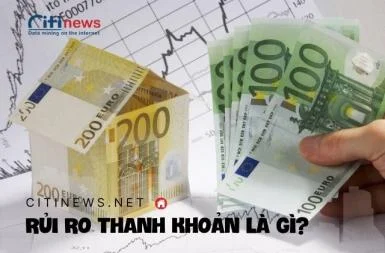 Rủi ro thanh khoản là gì & Chi tiết diễn biến của rủi ro thanh khoản