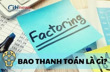 Bao thanh toán là gì & Chi tiết quy trình bao thanh toán