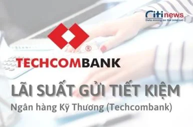 Update lãi suất gửi tiết kiệm Techcombank 2025 mới nhất