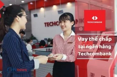 Ngân hàng Techcombank vay thế chấp khó không & Lãi suất cao hay thấp