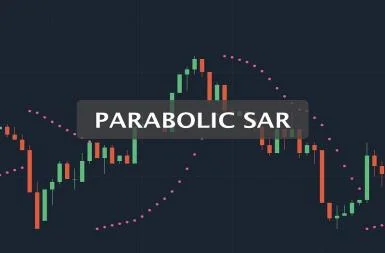 Chỉ báo Parabolic Sar là gì? Đặc điểm, cách giao dịch hiệu quả nhất