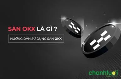 OKX là gì? Review chi tiết nhất về sàn giao dịch điện tử OKX