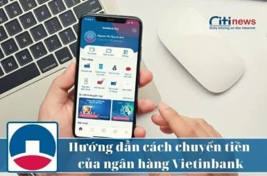 Tổng hợp các cách chuyển tiền ngân hàng Vietinbank đang cung cấp