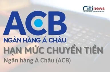 Hạn mức chuyển khoản ACB mới nhất năm 2023