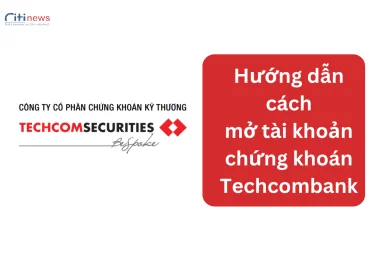 Hướng dẫn mở tài khoản chứng khoán Techcombank (TCBS)