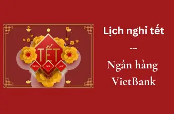 Update thông tin ngân hàng VietBank khi nào nghỉ Tết năm 2025