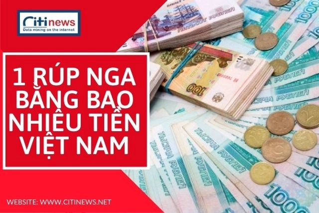 1 Rúp Nga bằng bao nhiêu tiền Việt Nam