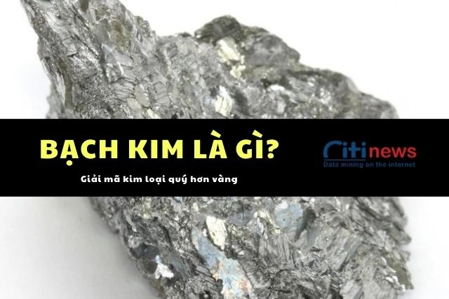 Bạch kim được mệnh danh là 