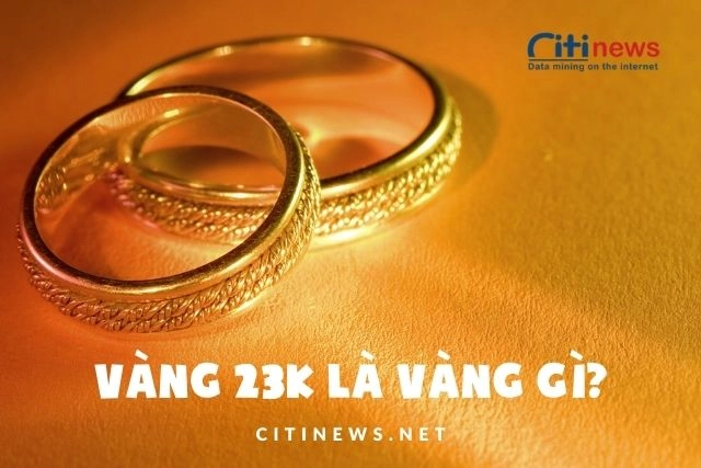 Vàng 23k là gì? - Vàng 23k là vàng có tỷ lệ vàng nguyên chất là 95,83%