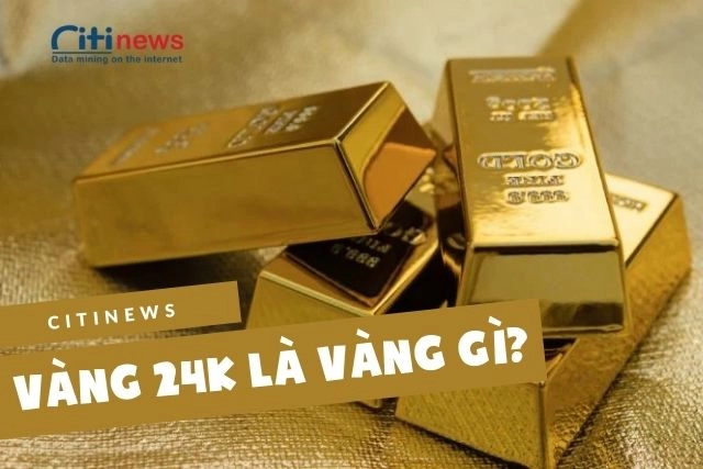 Vàng 24k là gì? - Vàng 23k là vàng có tỷ lệ vàng nguyên chất là 99,99%