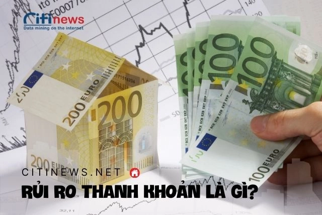 Rủi ro thanh khoản là gì?