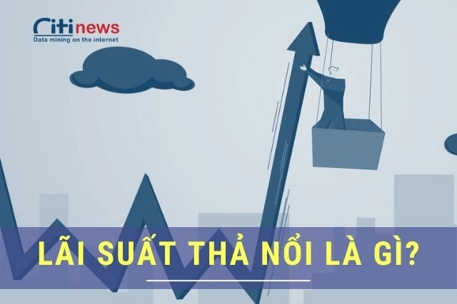 Lãi suất thả nổi là gì?