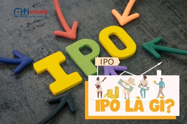 IPO là gì? - Nó có tác động gì đối với doanh nghệp?