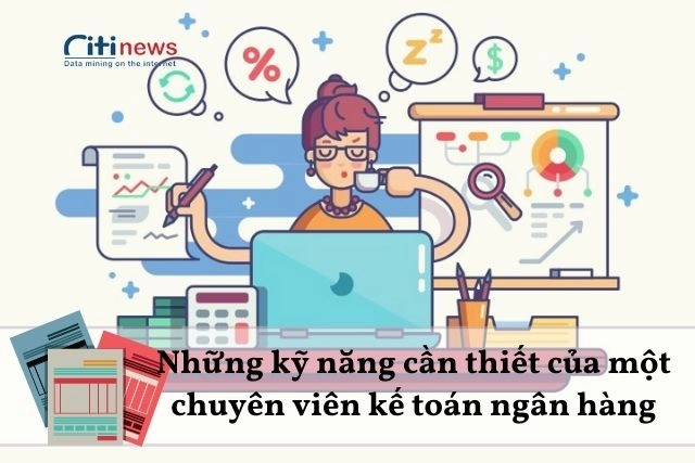 Kỹ năng cần có của kế toán ngân hàng