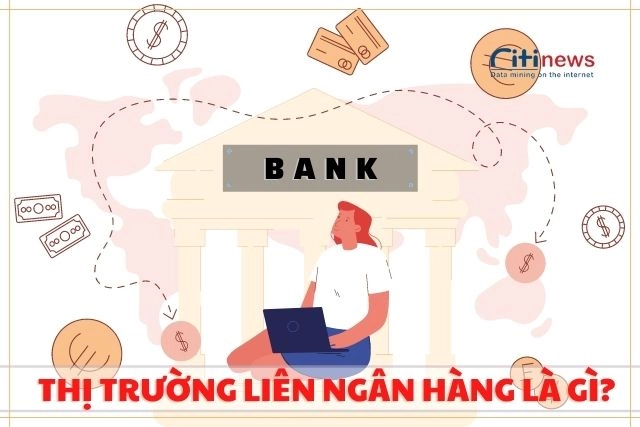 Thị trường liên ngân hàng là gì?