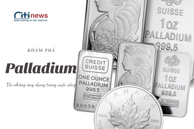 Palladium và các ứng dụng trong cuộc sống