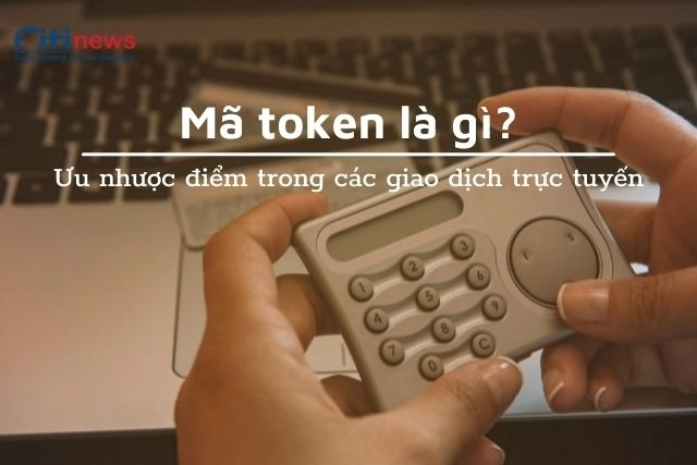 Mã số token được sử dụng phổ biến trong các giao dịch online