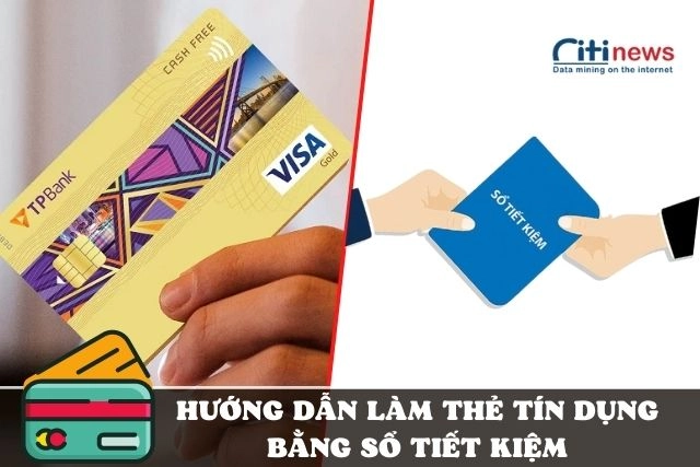 Hướng dẫn làm thẻ tín dụng qua sổ tiết kiệm