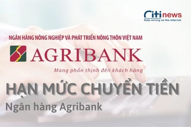 Agribank chuyển khoản tối đa được bao nhiêu