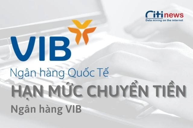 Ngân hàng VIB & Hạn mức chuyển khoản