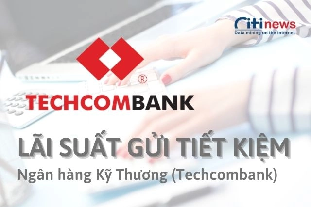 Lãi suất khi gửi tiết kiệm ngân hàng Techcombank