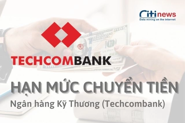 Tìm hiểu về hạn mức giao dịch của các dịch vụ Techcombank cung cấp