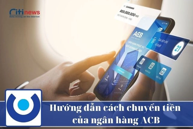 Hướng dẫn chi tiết cách chuyển tiền ngân hàng ACB