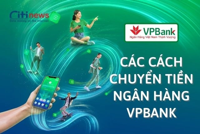 Tổng hợp các cách chuyển tiền tại ngân hàng VPBank